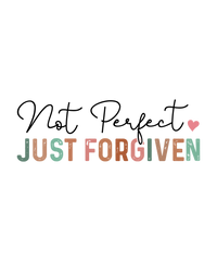 Not Perfect Just Forgiven