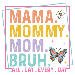 Mama Mommy Mom Bruh