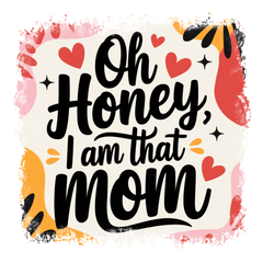 Oh Honey I Am That Mom Floral