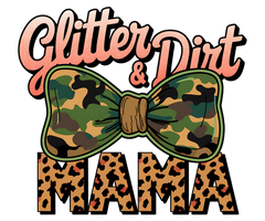 Glitter And Dirt Mama