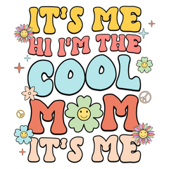 It's Me Hi I'm The Cool Mom It's Me