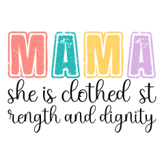Mama She Is Clothed In Strength And Dignity