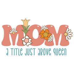 Mom A Title Just Above Queen