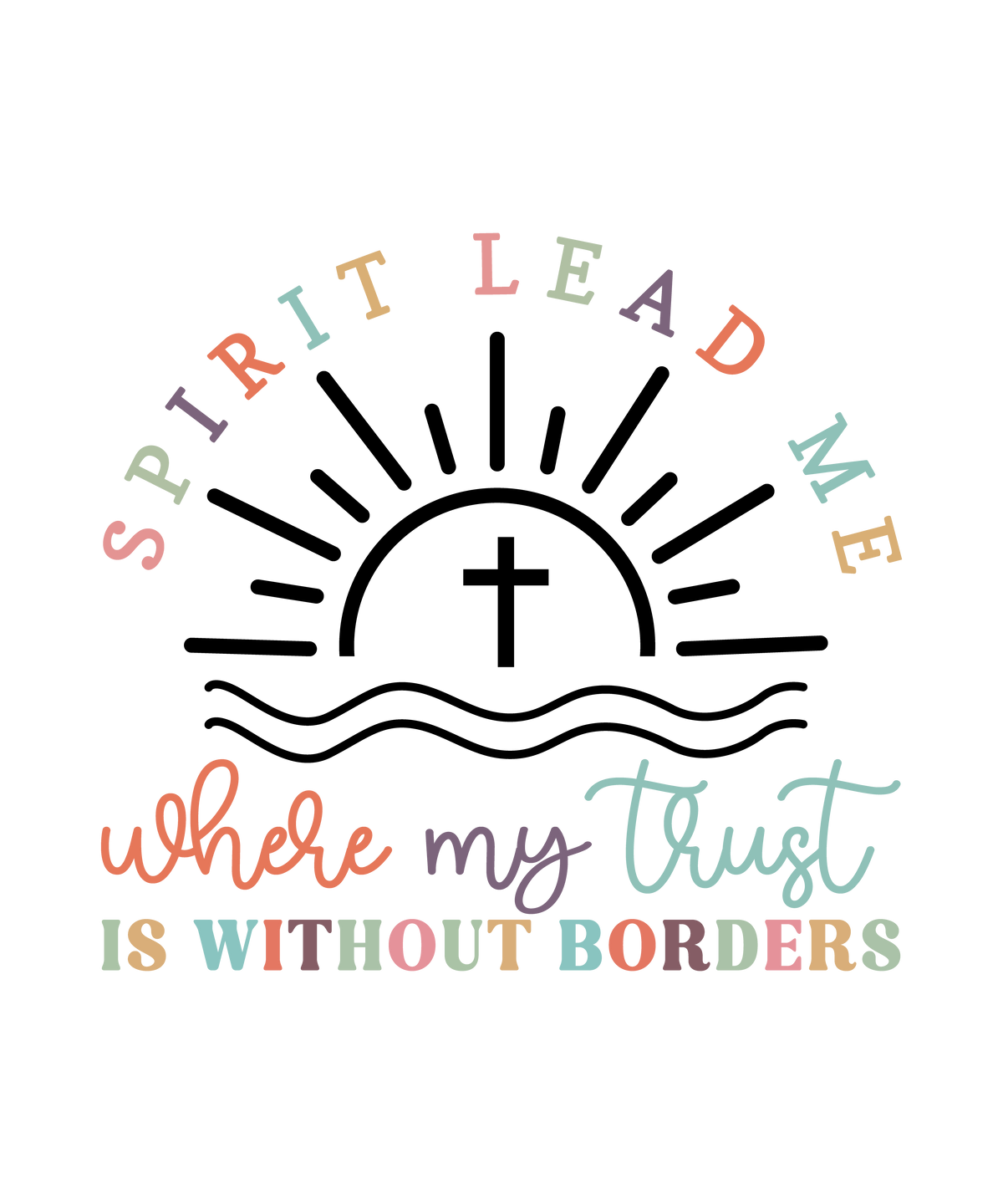 Spirit Lead Me Where My Trust Is Without Borders