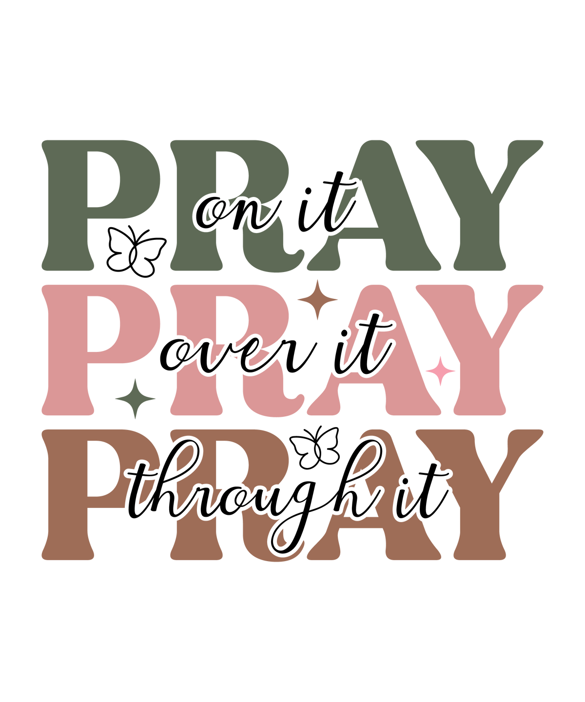Pray On It Pray Over It Pray Through It