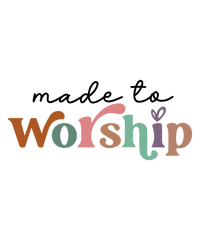 Made To Worship