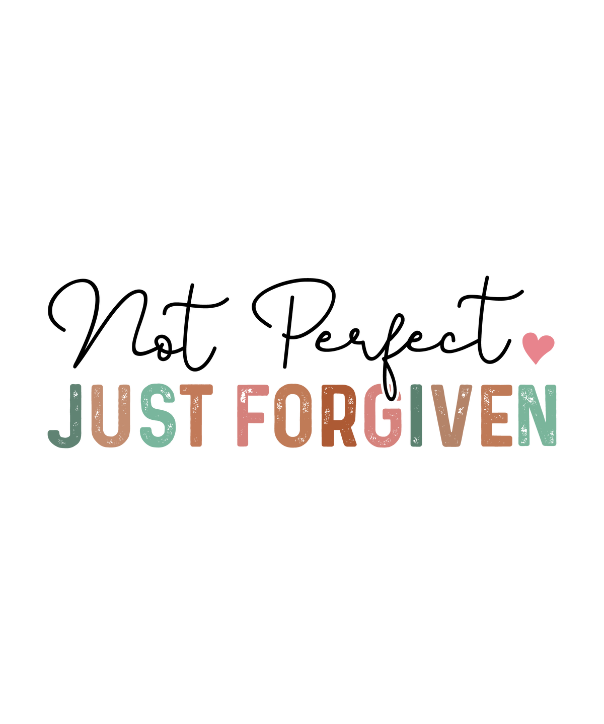 Not Perfect Just Forgiven