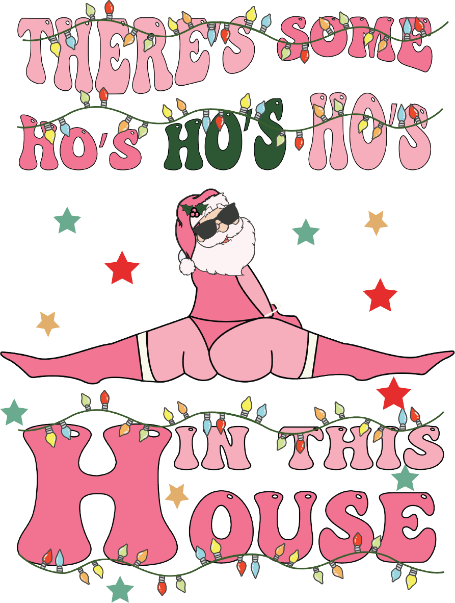 There’s Some Ho’s Ho’s Ho’s In This House