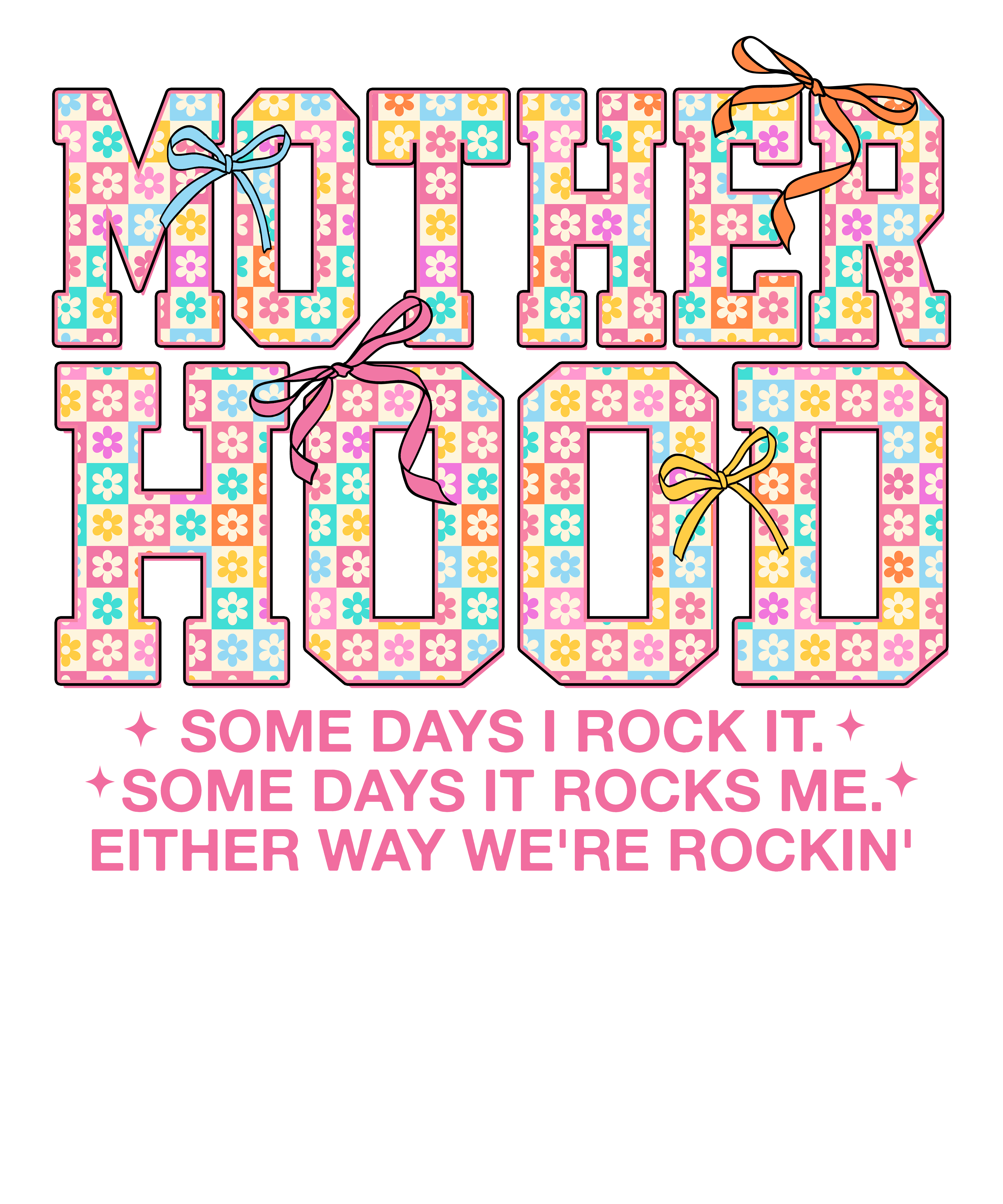 Motherhood Some Days I Rock It