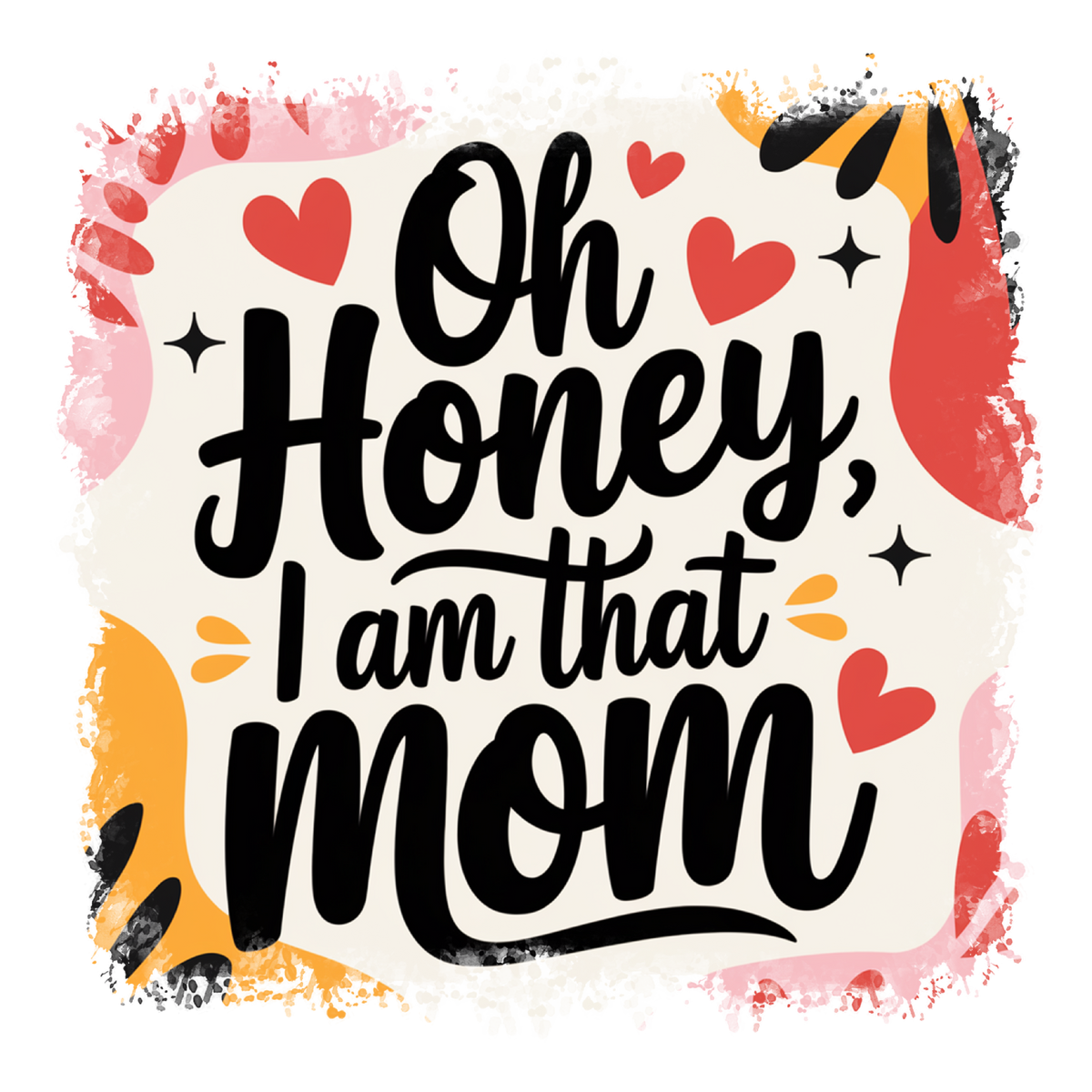 Oh Honey I Am That Mom Floral