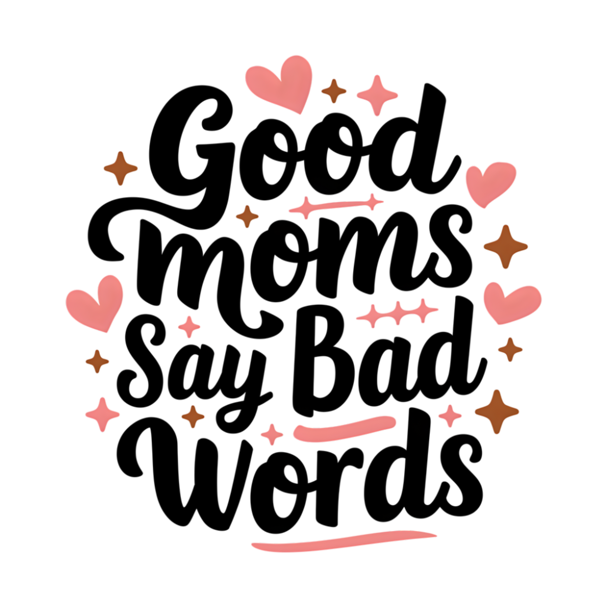 Good Moms Say Bad Words