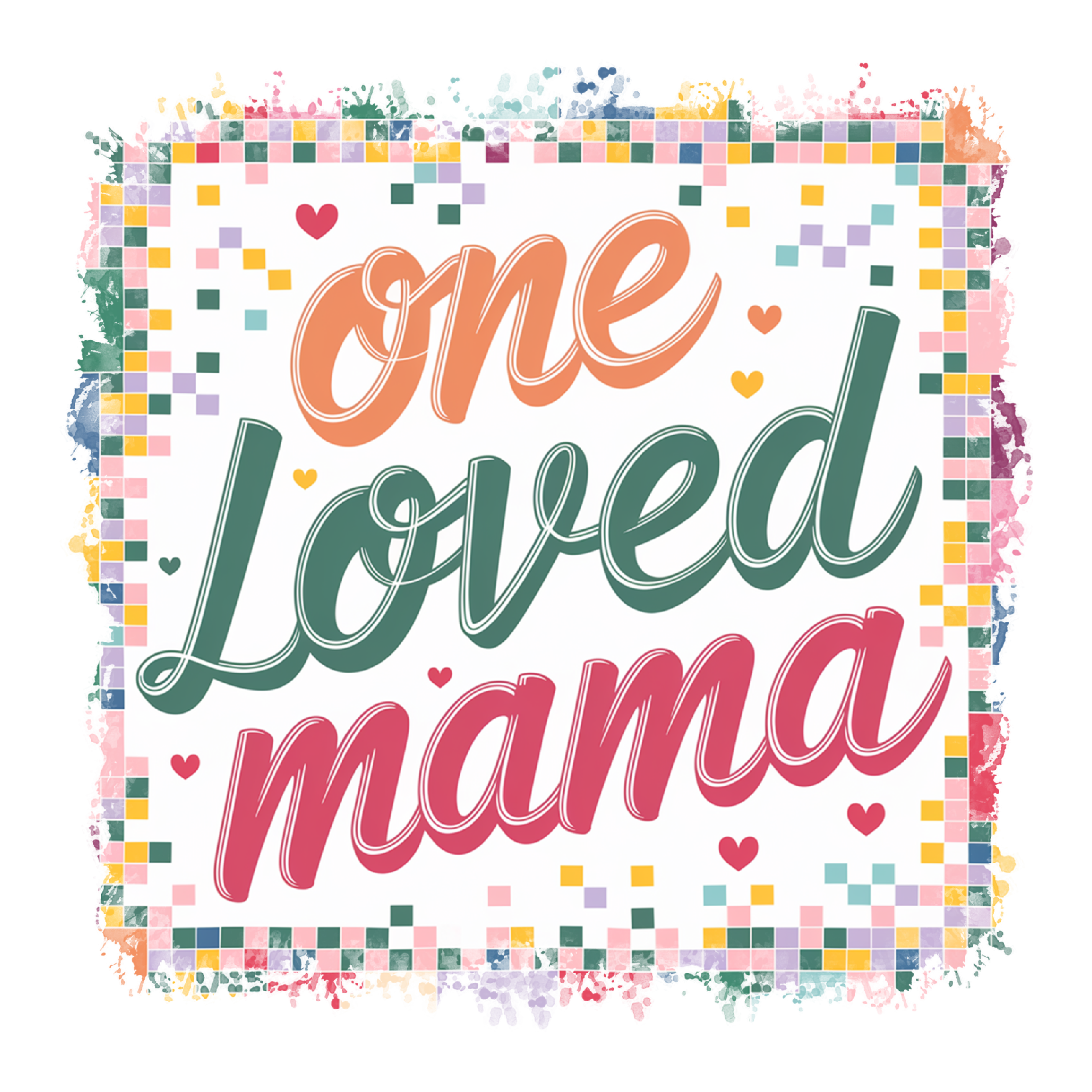 One Loved Mama