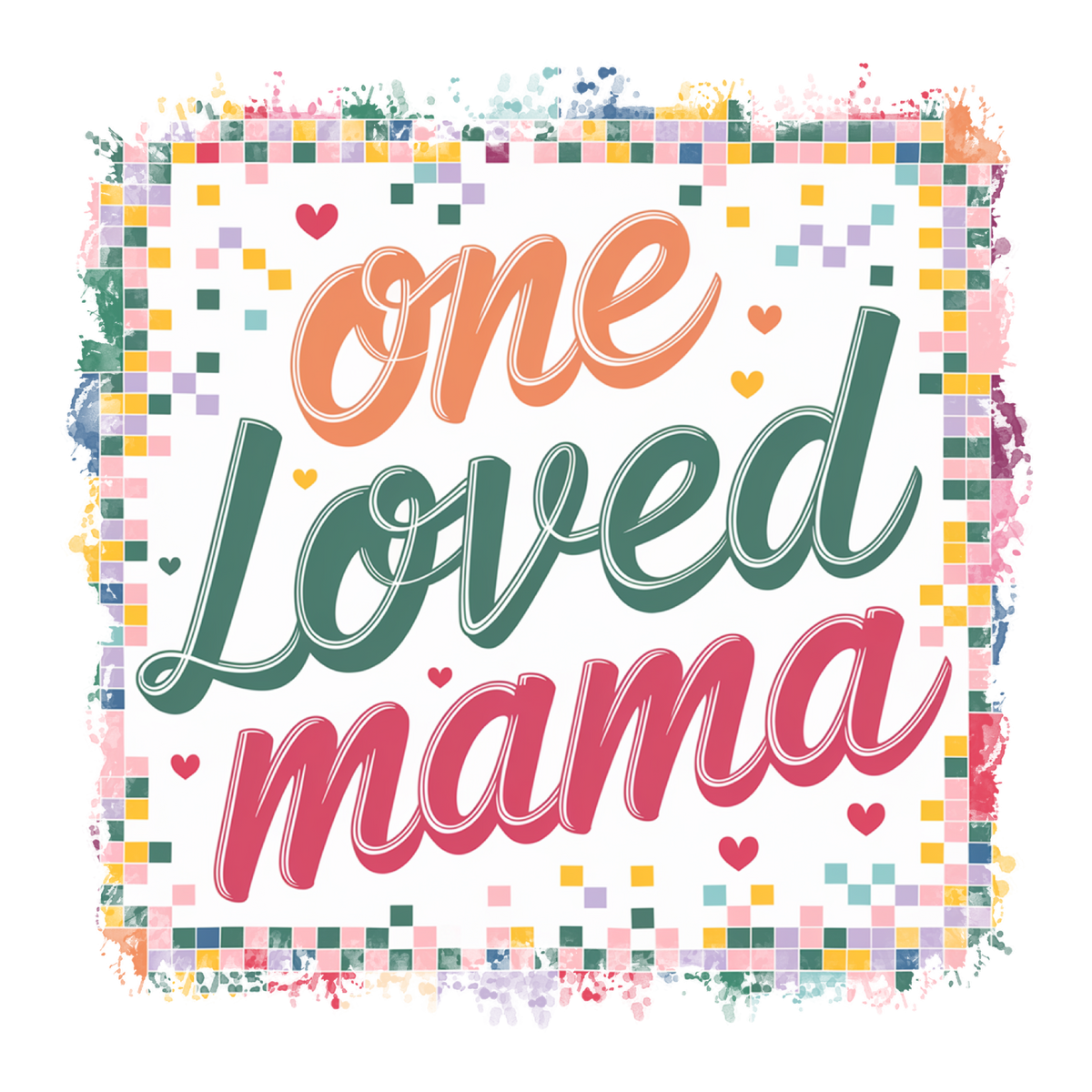 One Loved Mama