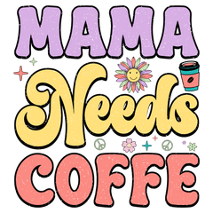Mama Needs Coffee