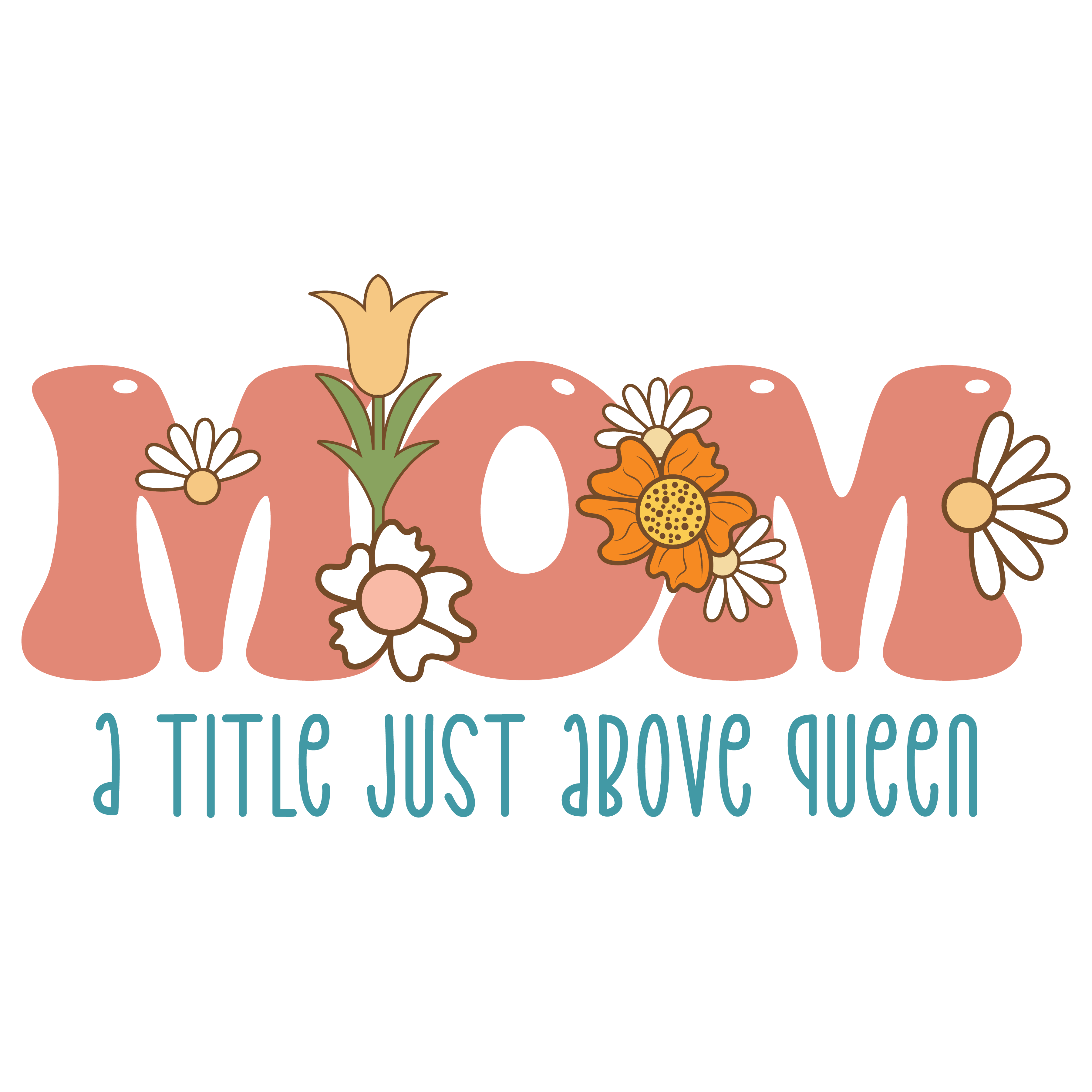 Mom A Title Just Above Queen