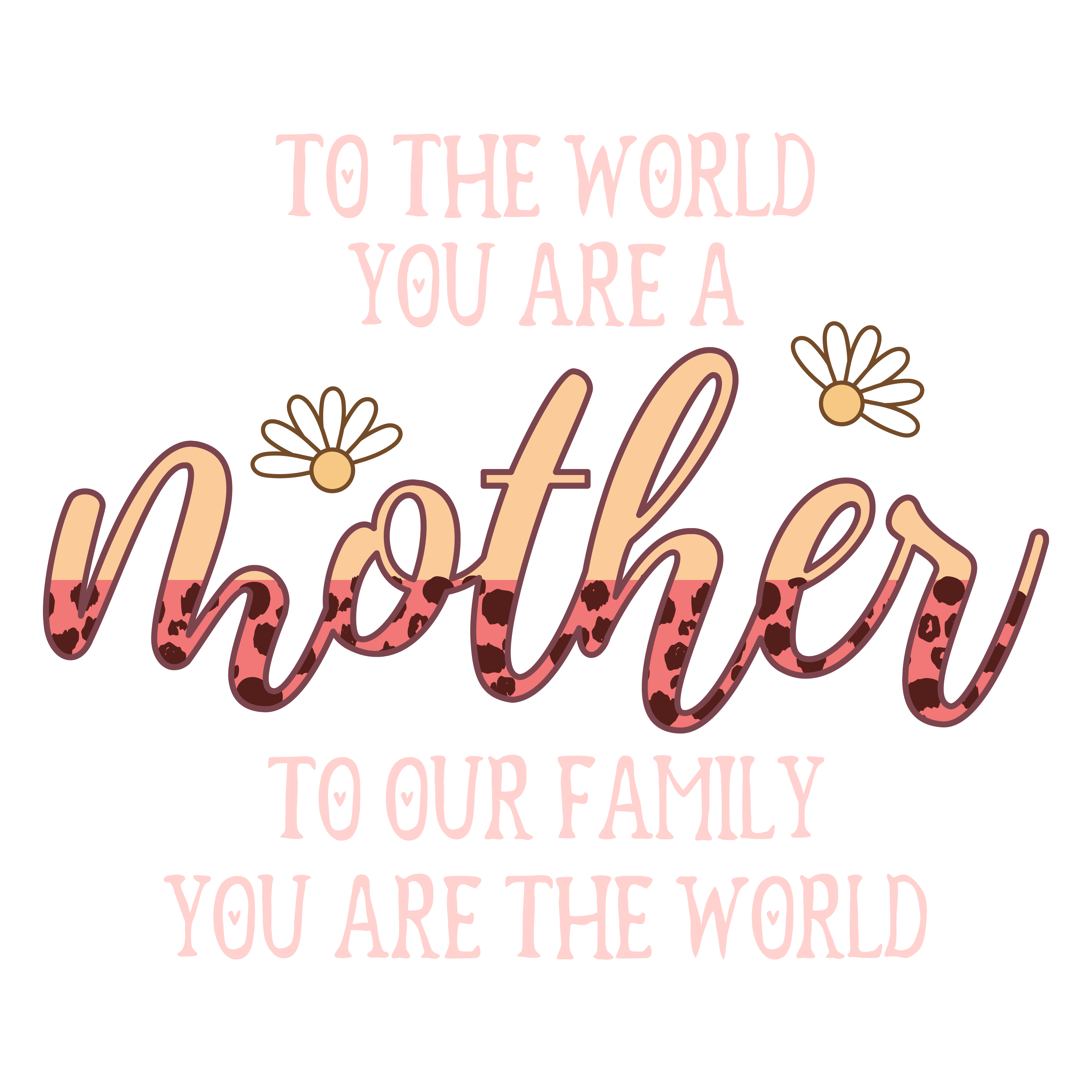 To Our Family You Are The World