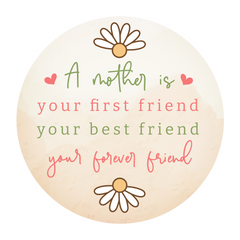 A Mother Is Your First Friend