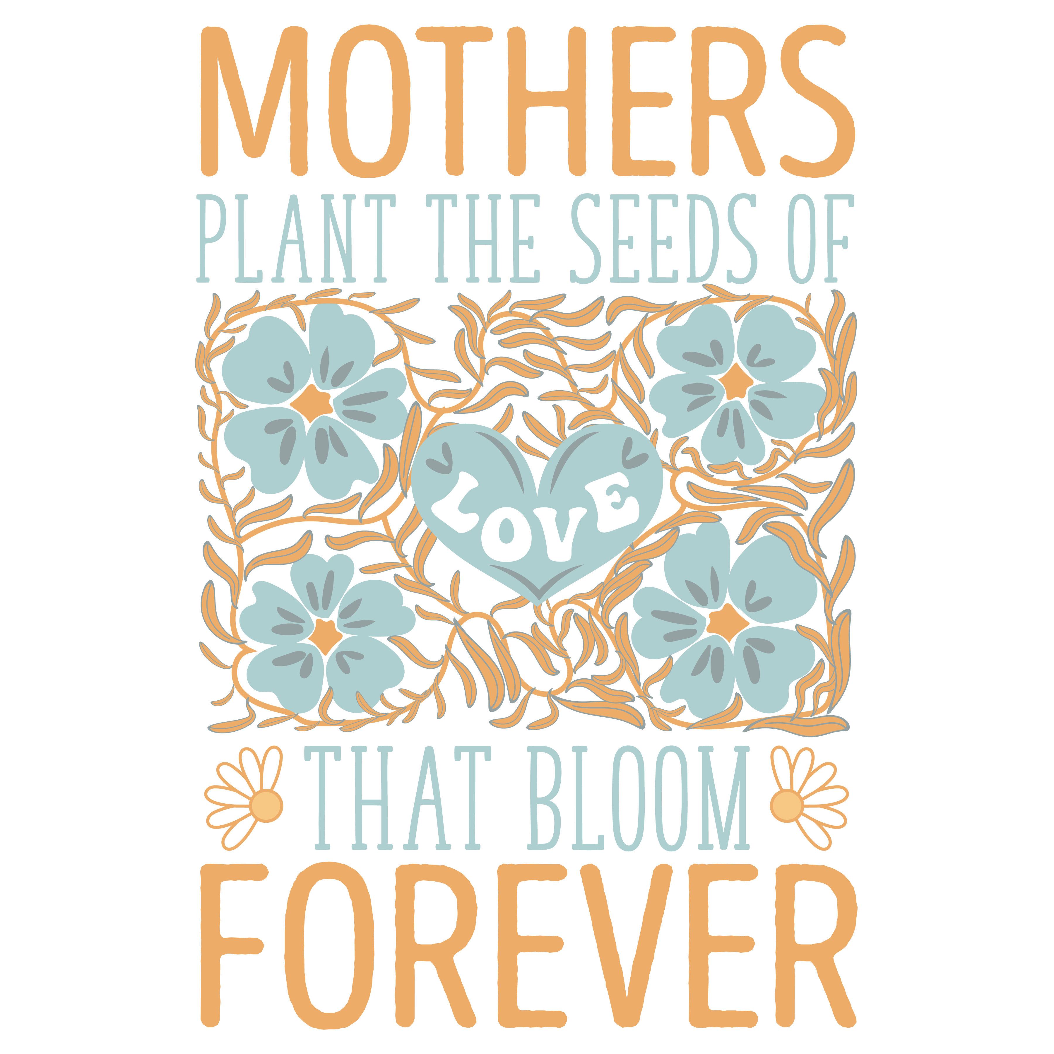 Mothers Plant The Seeds Of Love