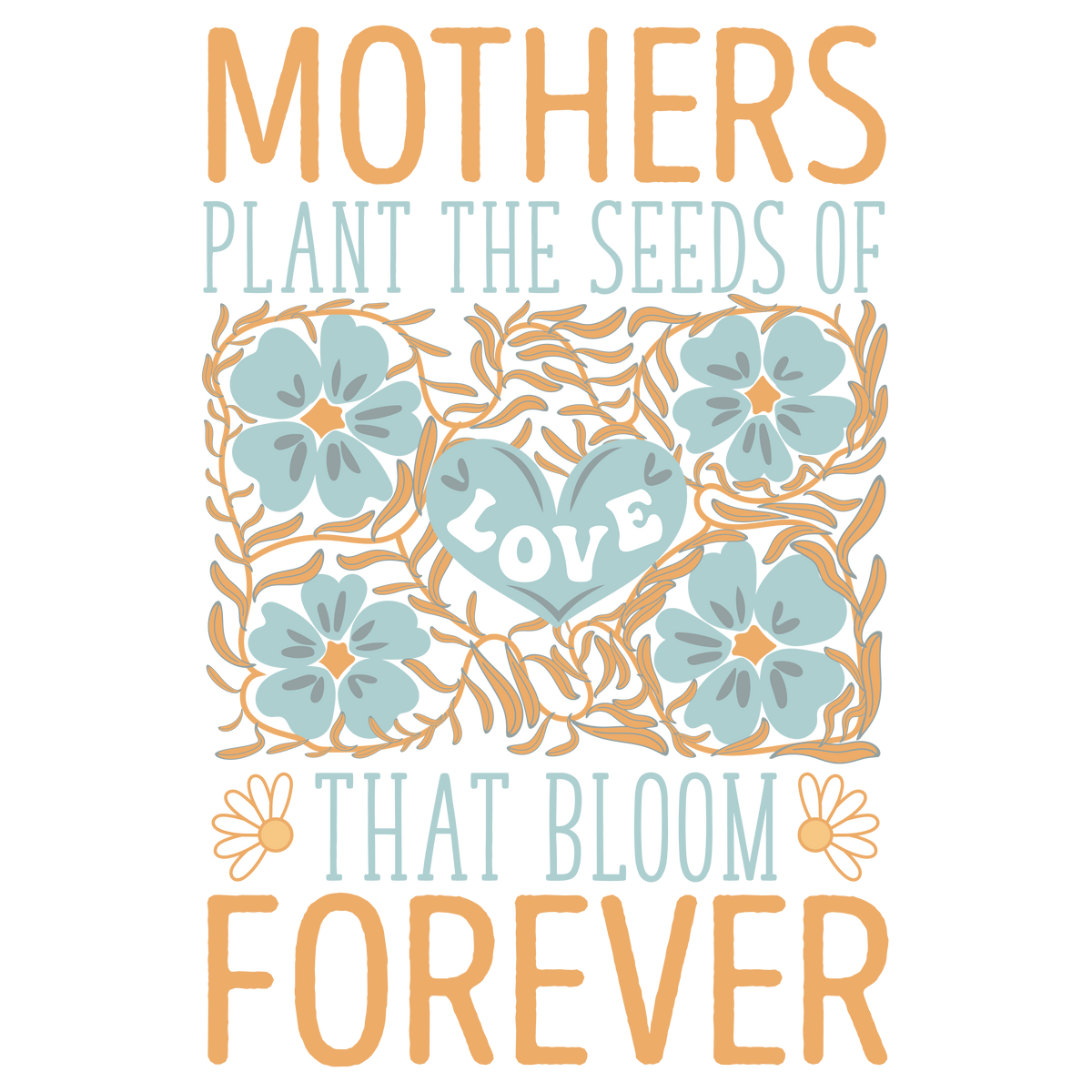 Mothers Plant The Seeds Of Love
