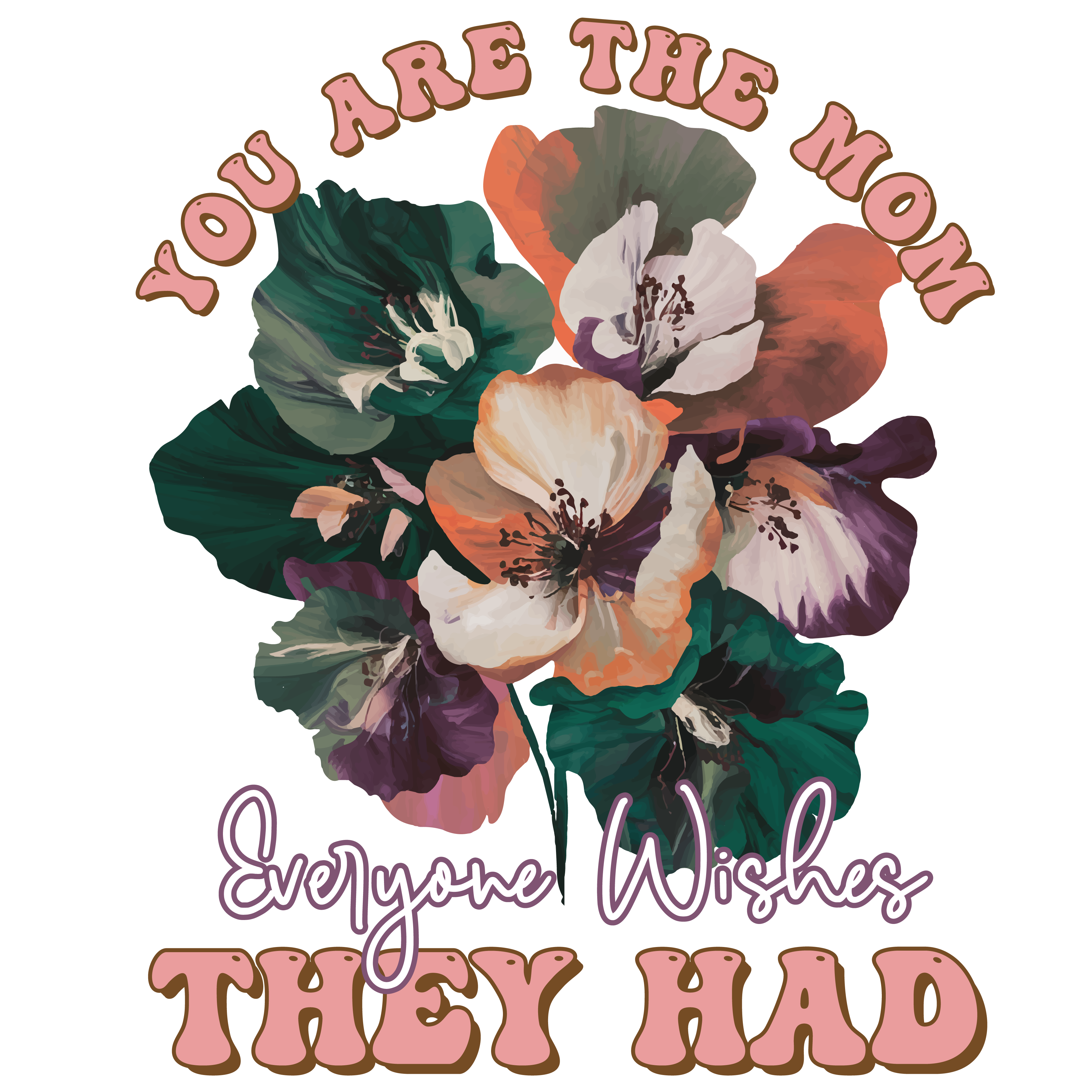 You Are The Mom Everyone Wishes They Had