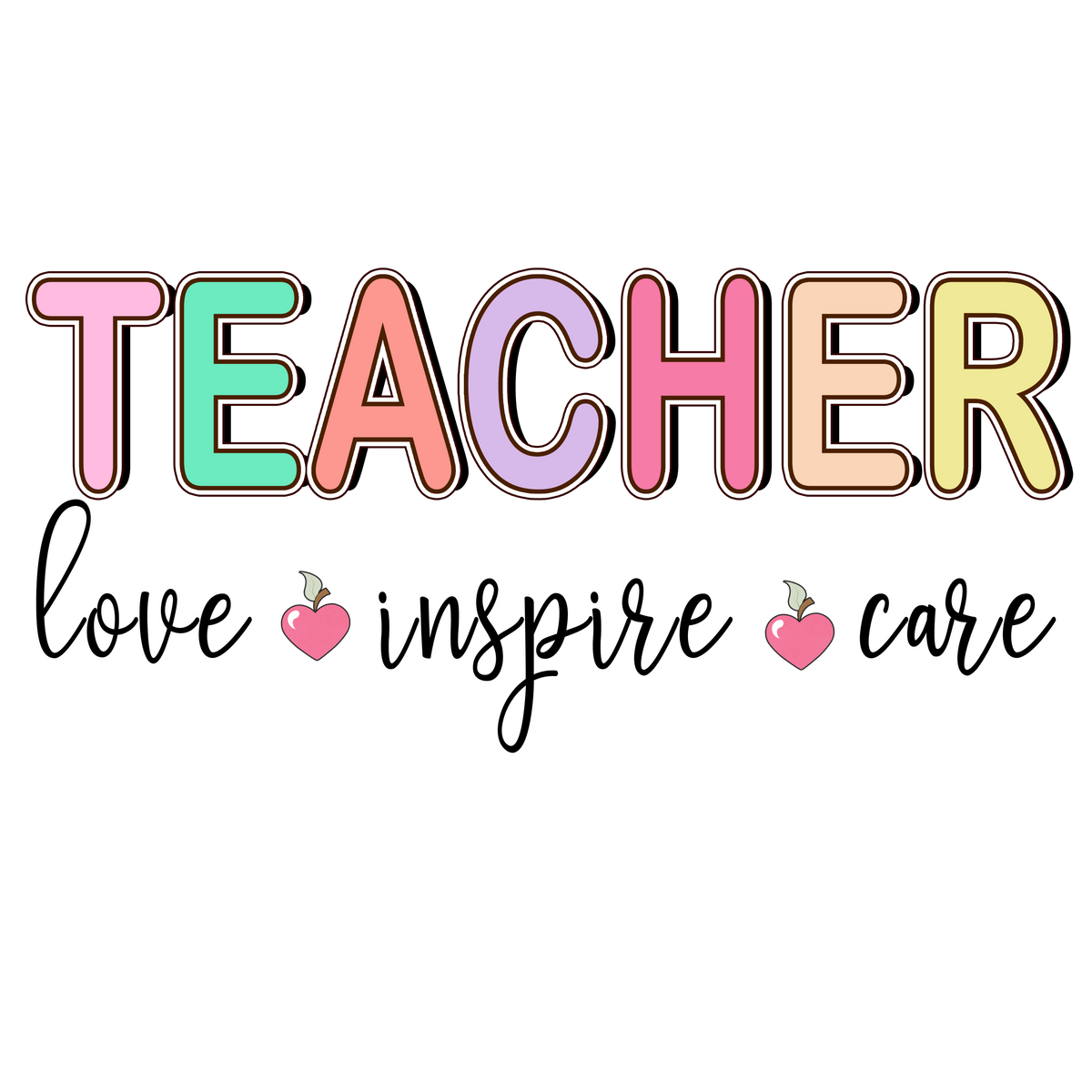 Teacher Love Inspire Care